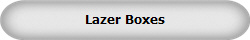 Lazer Boxes
